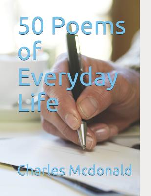 50 Poems of Everyday Life - McDonald, Charles