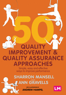 50 Quality Improvement and Quality Assurance Approaches: Simple, easy and effective ways to improve performance