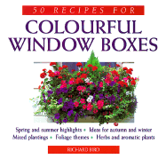 50 Recipes for Colorful Windowboxes: Springs and Summer Highlights/Ideas for Autumn and Winter/Mixed Plantings/Foliage Themes/Herbs and Aromatic Plants