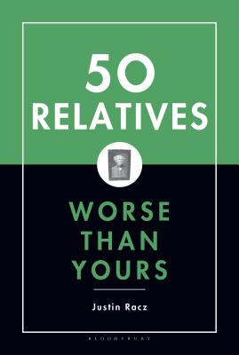 50 Relatives Worse Than Yours - Racz, Justin
