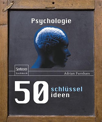 50 Schl?sselideen Psychologie - Furnham, Adrian F, and Petersen, Karsten (Translated by)