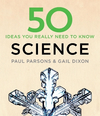 50 Science Ideas You Really Need to Know - Dixon, Gail, and Parsons, Paul