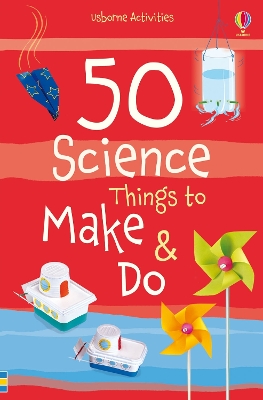 50 Science things to make and do - Knighton, Kate, and Andrews, Georgina