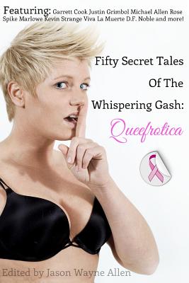 50 Secret Tales of the Whispering Gash: A Queefrotica - Cook, Garrett, and Grimbol, Justin, and Rose, Michael Allen