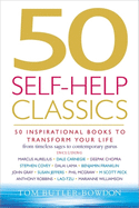 50 Self-Help Classics: 50 Inspirational Books to Transform Your Life from Timeless Sages to Contemporary Gurus
