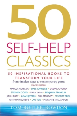 50 Self-Help Classics: 50 Inspirational Books to Transform Your Life from Timeless Sages to Contemporary Gurus - Butler-Bowdon, Tom