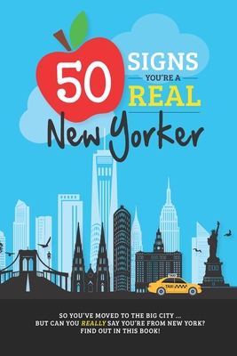 50 Signs You're A Real New Yorker: How to Tell You've Earned New York Status ... with bonus trivia! - Zimmers, Jenine