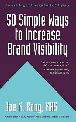 50 Simple Ways to Increase Brand Visibility - McColl, Peggy (Foreword by), and Rang Mas, Jae M