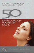50 Small Group Worship Ideas