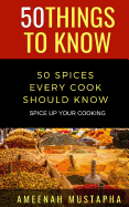 50 Spices Every Cook Should Know: Spice Up Your Cooking