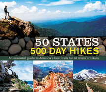 50 States 500 Day Hikes: An Essential Guide to America's Best Trails for All Levels of Hikers