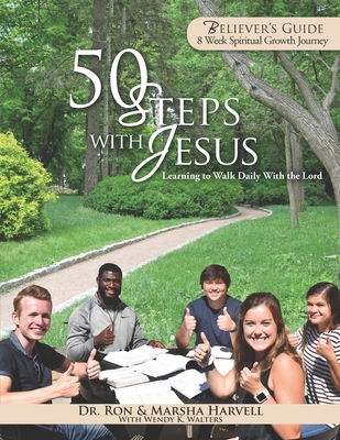 50 Steps With Jesus Believer's Guide: Learning to Walk Daily With the Lord: 8 Week Spiritual Growth Journey - Harvell, Marsha, and Walters, Wendy K (Editor), and Harvell, Ron