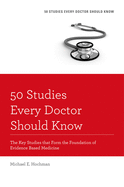 50 Studies Every Doctor Should Know: The Key Studies That Form the Foundation of Evidence Based Medicine (Revised)