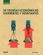 50 Teoras Econmicas: Sugerentes Y Desafiantes