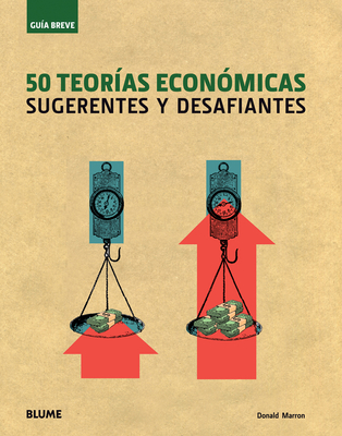 50 Teorias Economicas: Sugerentes y Desafiantes - Marron, Donald