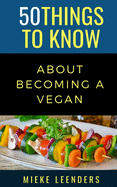 50 Things to Know About Becoming a Vegan