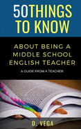 50 Things to Know About Being a Middle School English Teacher: A Guide from a Teacher