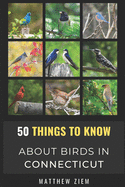 50 Things to Know About Birds in Connecticut: Birding in The "Nutmeg State"