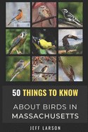 50 Things to Know About Birds in Massachusetts: Birding in the Bay State