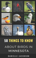 50 Things to Know About Birds in Minnesota: Birding in the Land of 10,000 Lakes