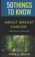 50 Things to Know About Breast Cancer: Written by A Survivor