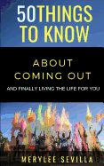 50 Things to Know about Coming Out: And Finally Living the Life for You
