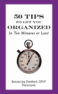 50 Tips to Get You Organized-In Ten Minutes or Less!