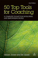 50 Top Tools for Coaching: A Complete Toolkit for Developing and Empowering People