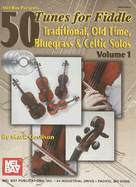 50 Tunes for Fiddle, Volume 1: Traditional, Old Time, Bluegrass & Celtic Solos