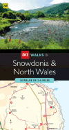 50 Walks in Snowdonia & North Wales: 50 Walks of 2-10 Miles - Gillham, John