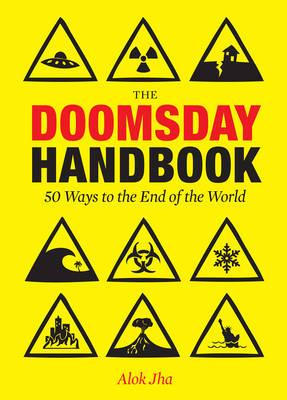 50 Ways the World Is Going to End: The Biggest Threats to the Planet - Jha, Alok