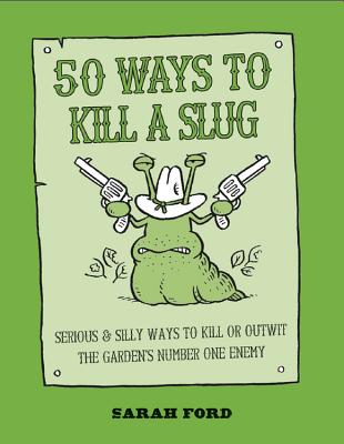 50 Ways to Kill a Slug - Ford, Sarah