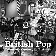 50 Years of British Pop: Twentieth Century in Pictures