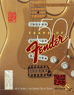 50 Years of Fender: Half a Century of the Greatest Electric Guitars