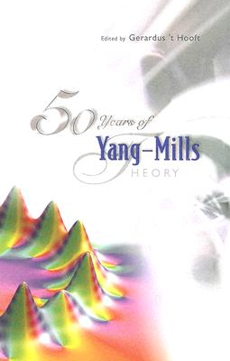 50 Years of Yang-Mills Theory - 't Hooft, Gerard (Editor)