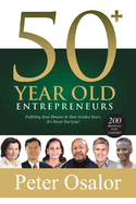 50 Years Old Entrepeneurs: Fulfilling Your Dreams in Your Golden Years. It is Never Too Late