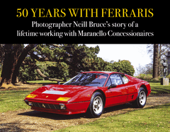 50 Years with Ferraris: Photographer Neill Bruce's story of a lifetime working with Maranello Concessionaires