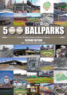 500 Ballparks: From Wooden Seats to Retro Classics