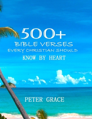 500+ Bible versesEvery Christian Should know by Heart - Lucado, Max (Foreword by), and -Jones, Sally Lloyd (Foreword by), and Meyer, Joyce (Foreword by)