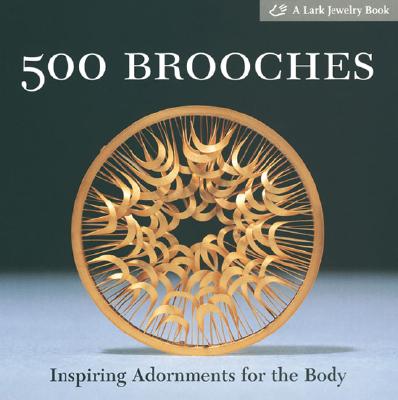 500 Brooches: Inspiring Adornments for the Body - Le Van, Marthe