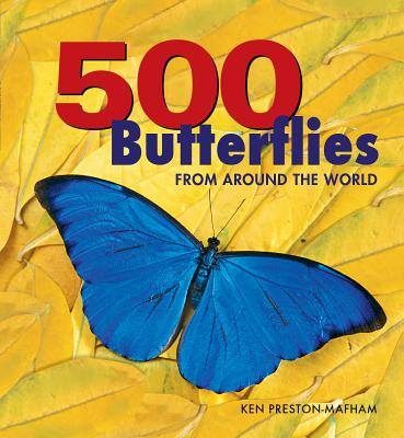 500 Butterflies: Butterflies from Around the World - Preston-Mafham, Ken