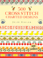 500 Cross Stitch Charted Designs - Hasler, Julie