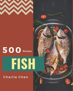 500 Fish Recipes: A Fish Cookbook for All Generation