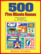 500 Five Minute Games: Quick and Easy Activities for 3 to 6 Year Olds