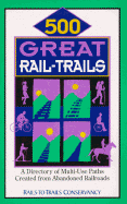 500 Great Rail-Trails: A Directory of Multi-Use Paths Created from Abandoned Railroads - Winterich, Julie A, and Ryan, Karen-Lee