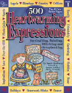 500 Heartwarming Expressions for Crafting, Painting, Stitching and Scrapbooking