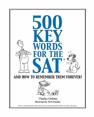 500 Key Words for the SAT: And How To Remember Them Forever! - Gulotta, Charles