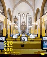 500 Kirchen 500 Ideen: Neue Nutzung fur sakrale Raume