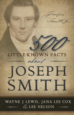 500 Little Known Facts About Joseph Smith - Lewis, Wayne