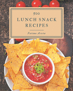 500 Lunch Snack Recipes: An Inspiring Lunch Snack Cookbook for You